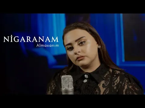 Nigaranam (Akustik ) — Almaxanim