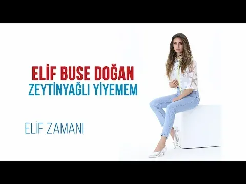 Zeytinyağlı Yiyemem — Elif Buse Doğan