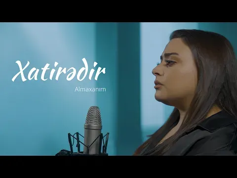 Xatirədir — Almaxanim