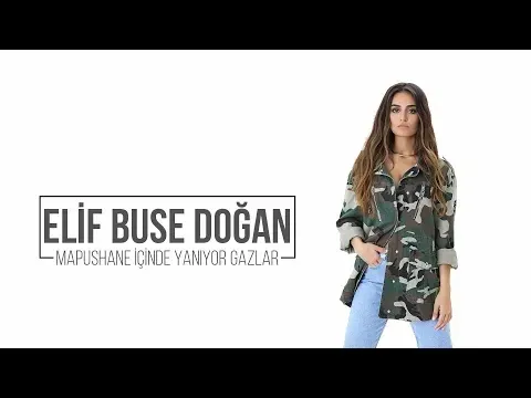 Mapushane İçinde Yanıyor Gazlar — Elif Buse Doğan