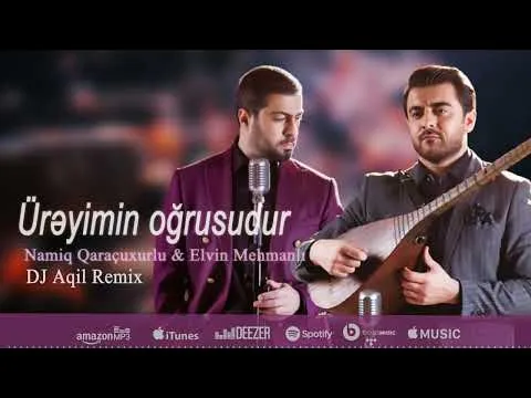 Ürəyimin Oğrusudur (DJ Aqil Remix) — Namiq Qaraçuxurlu
