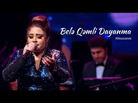 Belə Qəmli Dayanma (HEYDƏR ƏLİYEV SARAYI / 2023) — Almaxanim