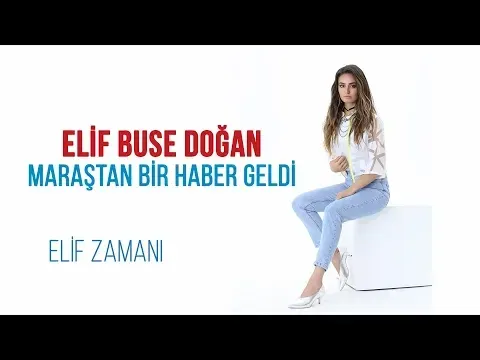 Maraştan Bir Haber Geldi — Elif Buse Doğan