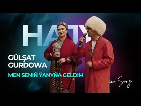 Men Senin Yanyna Geldim (& Gulsat Gurdowa) Janly Ses — Hajy Yazmammedow