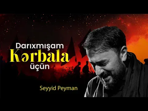 Darıxmışam Kərbəla Üçün — Seyyid Peyman