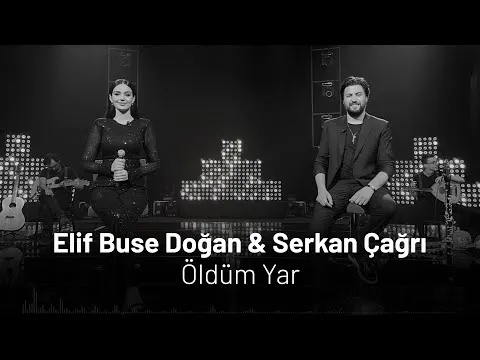 Elif Buse Doğan & Serkan Çağrı Öldüm Yar — Elif Buse Doğan
