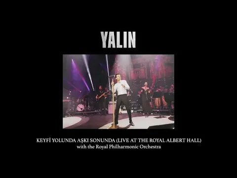 Keyfi Yolunda Aşkı Sonunda (Live at the Royal Albert Hall) — YALIN