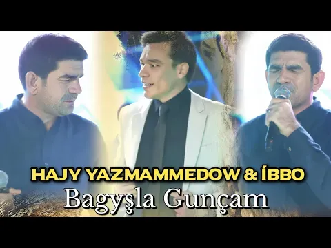 Hajy Yazmammedow & Ibbo Serdarow "Bagysla Guncam" — Hajy Yazmammedow