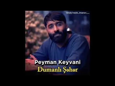 Dumanli Seher (Dumanli Bir Seherdeyem Gelib Gedir Here) — Peyman Keyvani