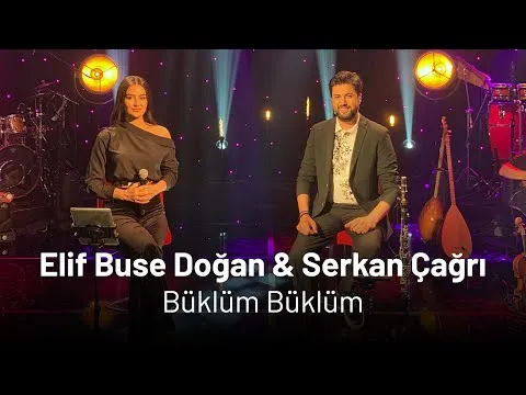 Elif Buse Doğan & Serkan Çağrı Büklüm Büklüm — Elif Buse Doğan
