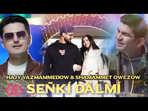 Hajy Yazmammedow & Shamammet Owezow "SENKI DALMI" — Hajy Yazmammedow