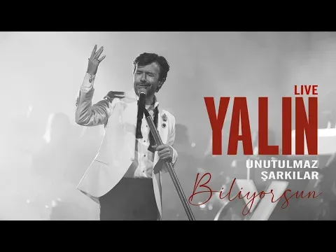Unutulmaz Şarkılar: Biliyorsun (Live) — YALIN