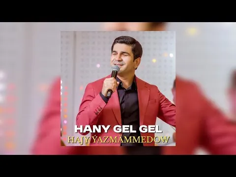 Hany Gel Gel (RAHYM & MAHRİBAN) — Hajy Yazmammedow