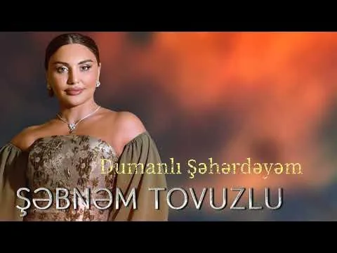 Dumanli Seherdeyem 2025 ( Remix Abbas Babazade ) — Sebnem Tovuzlu