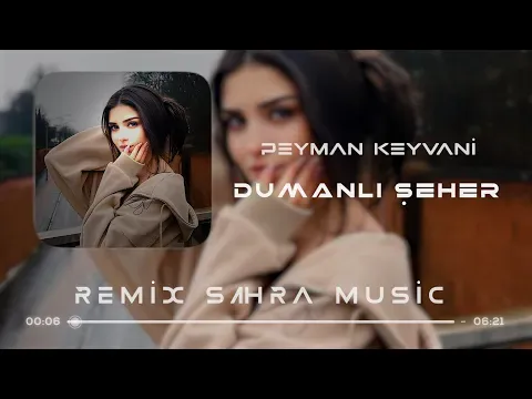 Dumanlı Şəhər ( Celal Ay Remix ) — Peyman Keyvani & Sahra