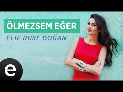 Ölmezsem Eğer (Elif Buse Doğan) Official Audio #ölmezsemeğer #elifbusedoğan - Esen Müzik — Esen Müzik