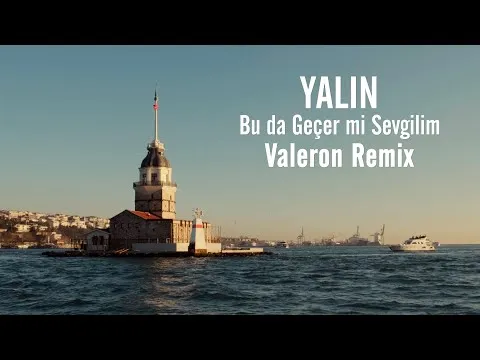 Bu da Geçer mi Sevgilim (Valeron Remix) — YALIN
