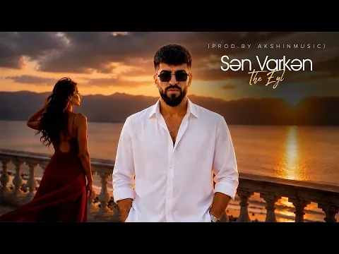 Sən Varkən (Prod.by Akshinmusic) — The Eyl