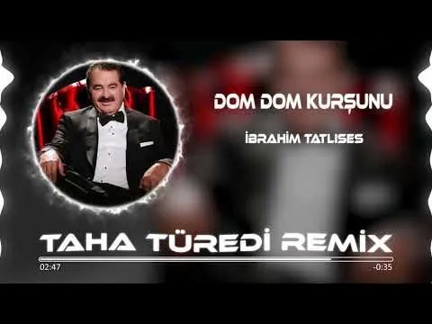 Dom Dom Kurşunu ( Taha Türedi Remix ) — İbrahim Tatlıses