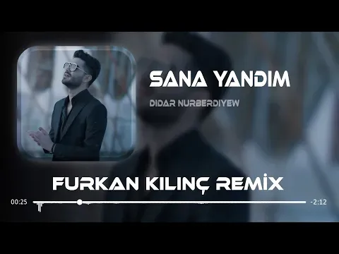 Sana Yandım ( Furkan Kılınç Remix ) — Didar Nurberdiyew