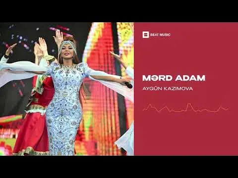 Mərd Adam (Rəsmi Musiqi) — Aygün Kazımova