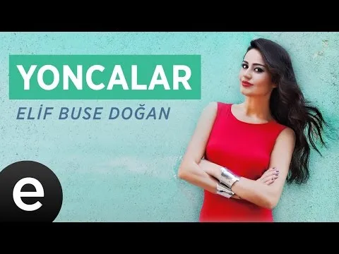 Yoncalar (Elif Buse Doğan) Official Audio #yoncalar #elifbusedoğan - Esen Müzik — Esen Müzik