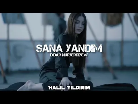 Sana Yandım ( Halil Yıldırım Remix ) — Didar Nurberdiyew