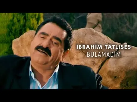 Bulamadım — İbrahim Tatlıses
