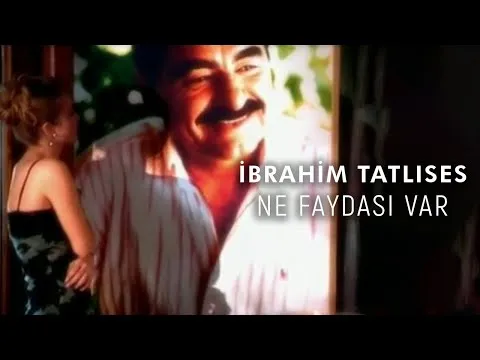 Ne Faydası Var — İbrahim Tatlıses