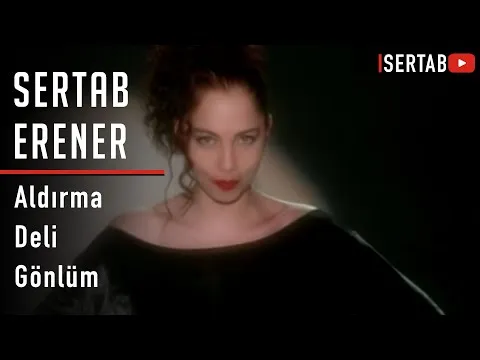 Aldırma Deli Gönlüm — Sertab Erener