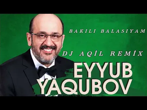Bakili Balasiyam (Remix 2024) — Dj Aqil & Eyyub Yaqubov