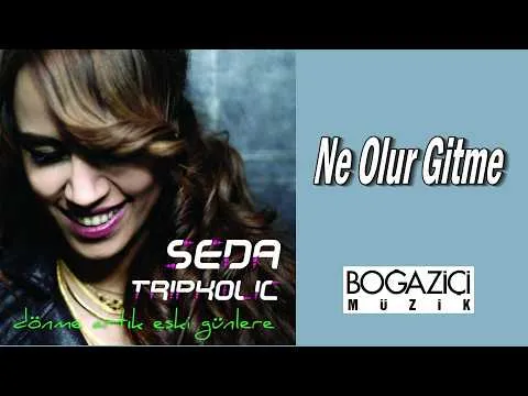 Ne Olur Gitme — Seda Tripkolic