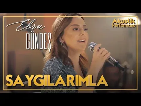 Saygılarımla (Akustik Canlı Performans) — Ebru Gündeş