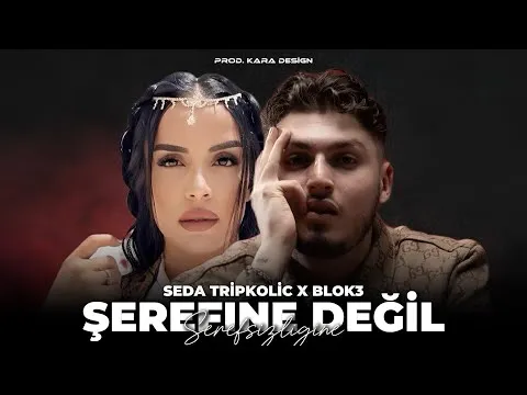 Şerefine Değil Şerefsizliğine (Prod. Kara Design) — Seda Tripkolic X Blok3