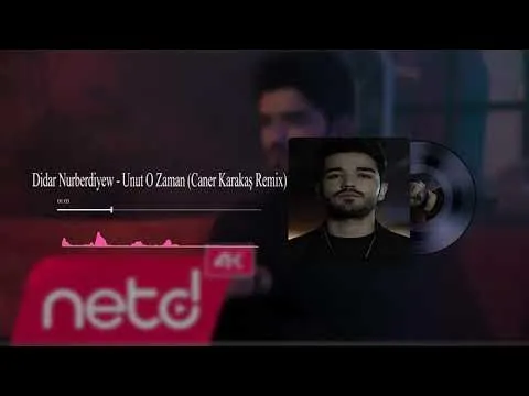 Unut O Zaman (Caner Karakaş Remix) — Didar Nurberdiyew