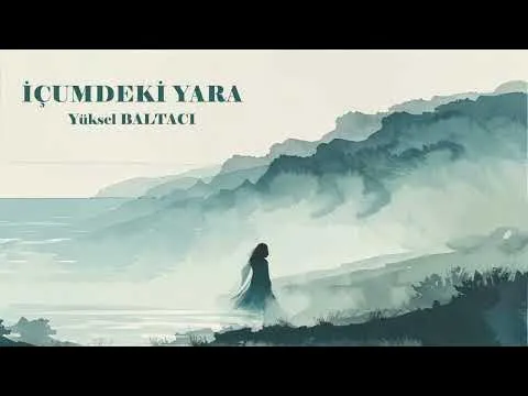 İÇUMDEKİ YARA / Yüksel BALTACI — Yüksel Baltacı