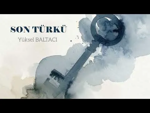 SON TÜRKÜ / Yüksel BALTACI — Ukendt