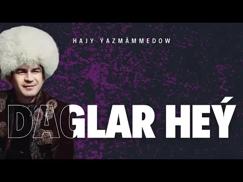 Daglar Hey Turkmen Klip #hajyyazmammedow — Hajy Yazmammedow