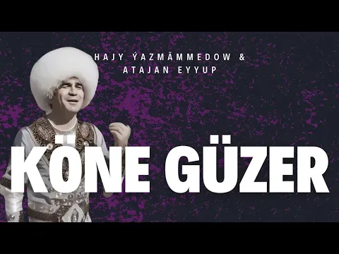 Hajy Yazmammedow ft Atajan Eyyup Kone Guzer Turkmen Klip — Hajy Yazmammedow