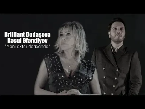 Meni Axtar Darixanda — Brilliant Dadashova ft Resul Efendiyev