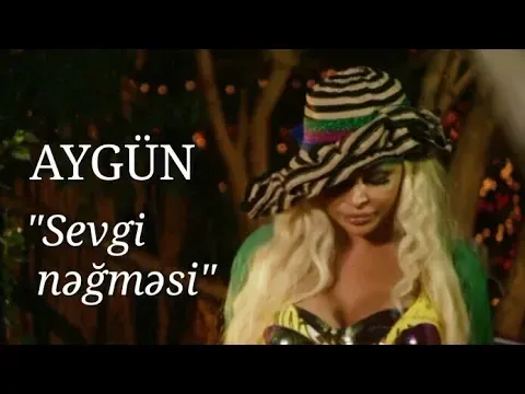 Sevgi nəğməsi — Aygün Kazımova