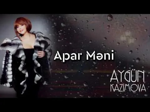 Apar məni — Aygün Kazımova
