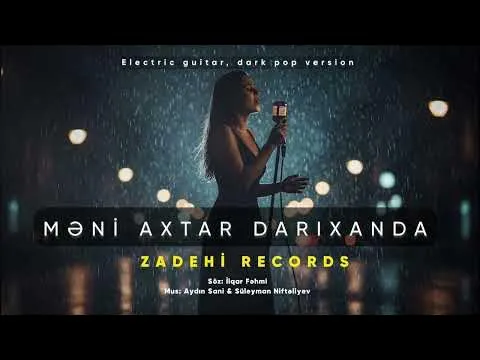Məni axtar darıxanda Zadehi records (Electric guitar, dark pop version) — Onbekend