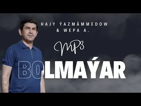 Hajy Yazmammedow & Wepa A.- Bolmayar — Hajy Yazmammedow