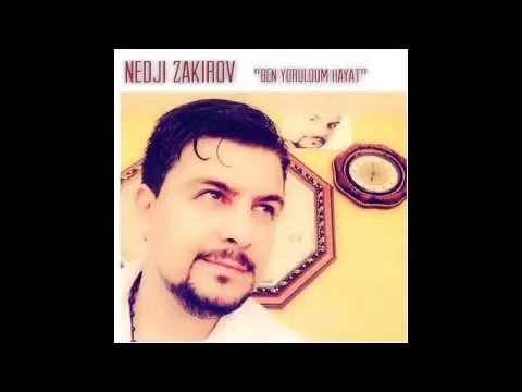 Ben yoruldum hayat — Nedji Zakirov