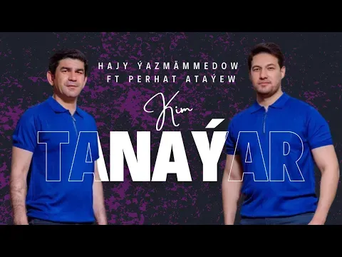 Kim Tanayar — Hajy Yazmammedow