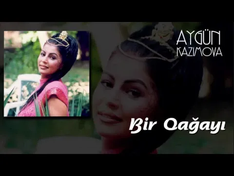 Bir qağayı — Aygün Kazımova