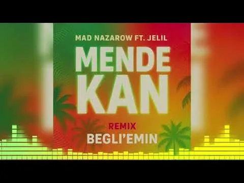 Mende Kan (Begli'Emin Guaracha Remix) — Mad Nazarov & Jelil Nurberdiyew