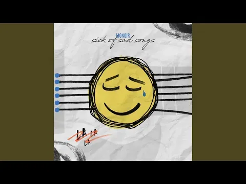 Sick of Sad Songs — Monoir