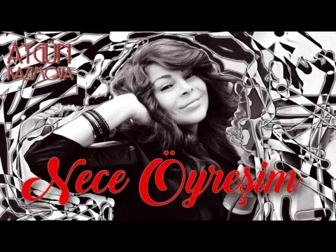Necə öyrəşim (Səsim səsinə öyrəşib) — Aygün Kazımova